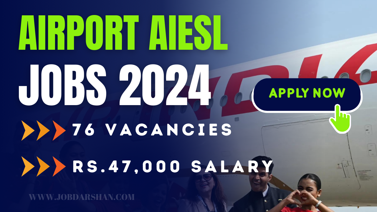 Huge jobs in the airport AIESL Notification 2024