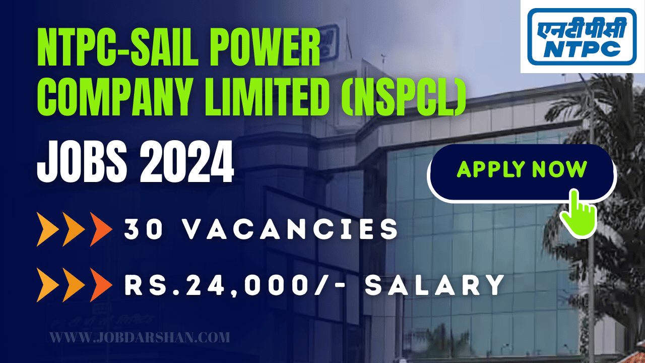 NTPC-SAIL Power Company Limited (NSPCL) Recruitment 2024