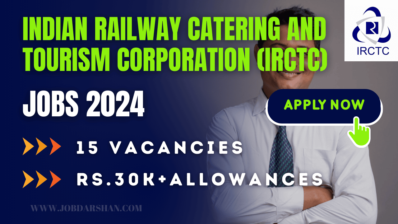 Indian Railway Catering and Tourism Corporation (IRCTC) Recruitment 2024