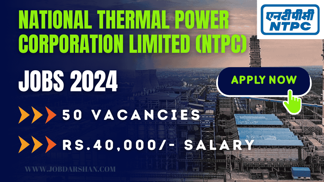 National Thermal Power Corporation Limited (NTPC) Recruitment 2024